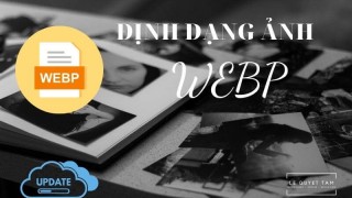 Định dạng ảnh WebP là gì ?