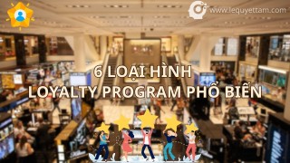 06 loại hình Loyalty được triển khai trong hoạt động Thương mại điện tử
