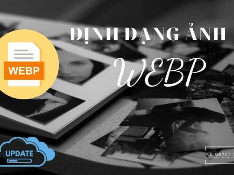 Định dạng ảnh WebP là gì ?